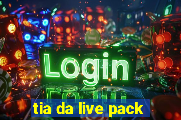 tia da live pack